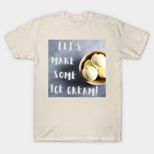 Let's Make Some Ice Cream! (MD23QU003) T-Shirt